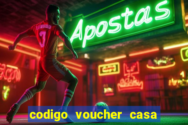 codigo voucher casa de apostas